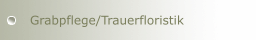 Grabpflege/Trauerfloristik